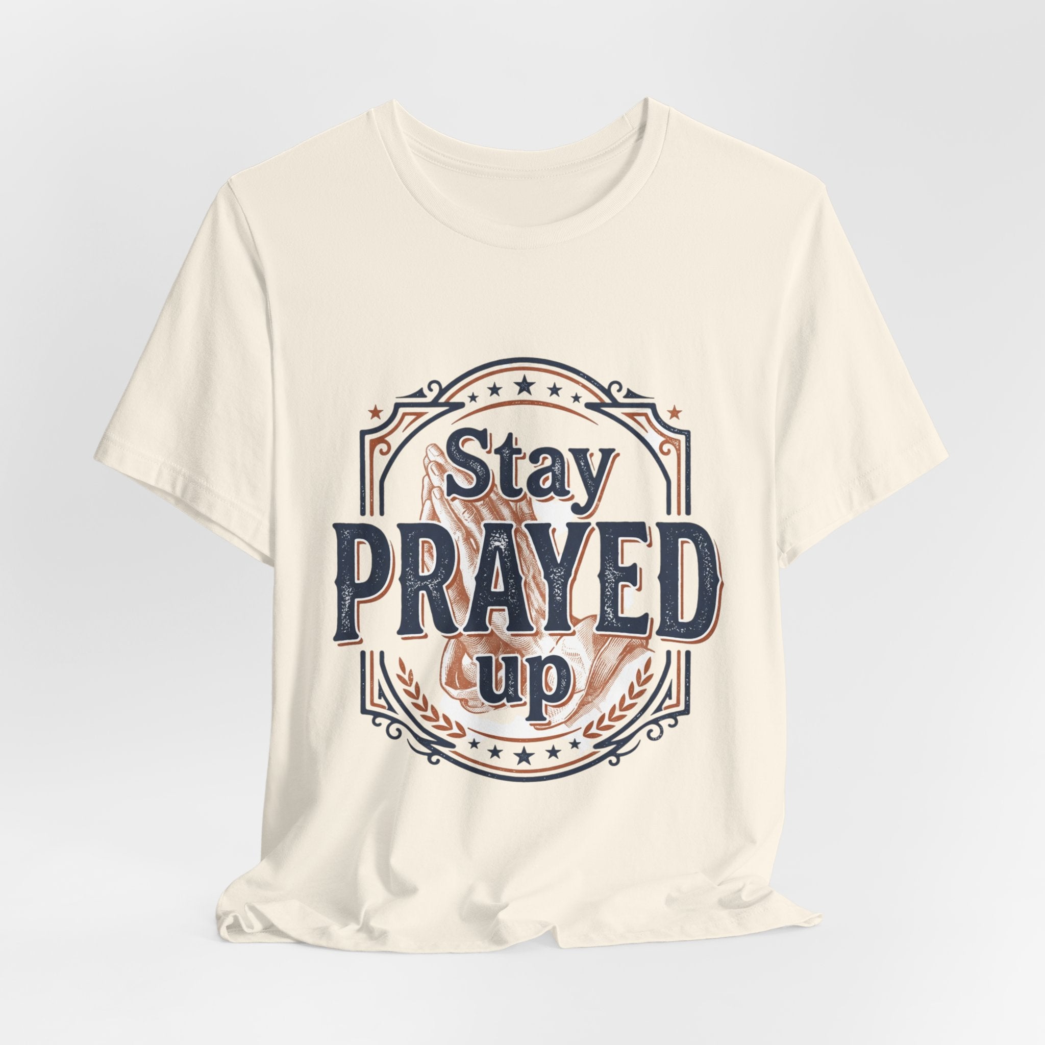 Stay Prayed Up Tee | Faith Inspirational Christian Shirt