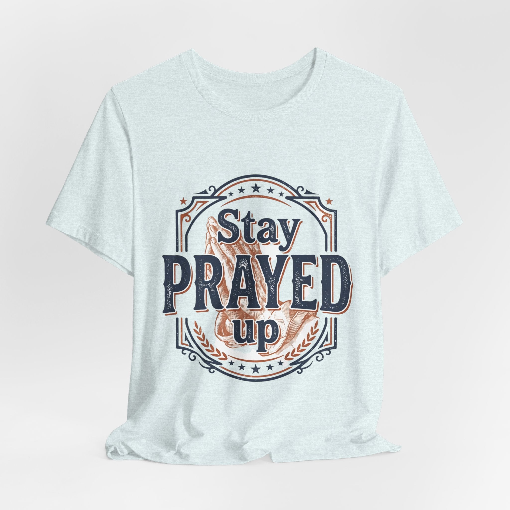 Stay Prayed Up Tee | Faith Inspirational Christian Shirt