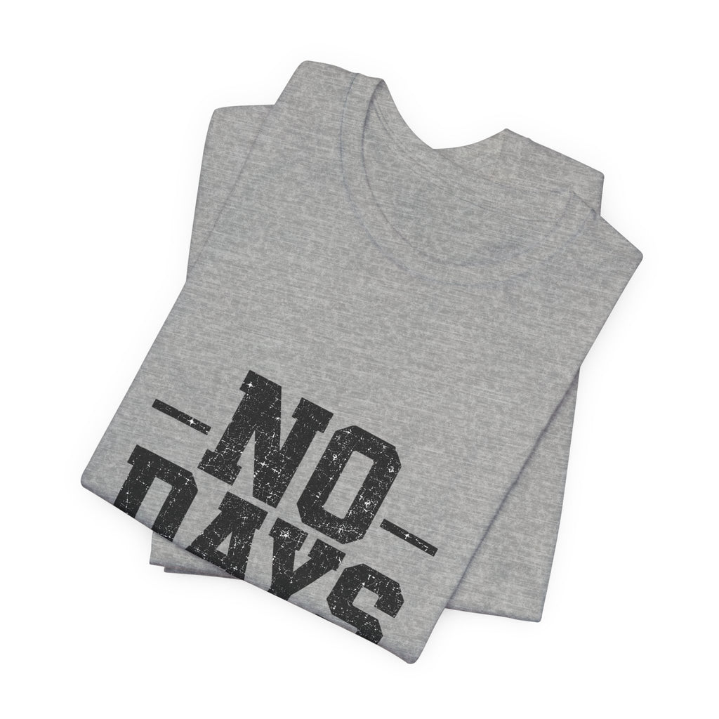 NO DAYS OFF T-Shirt Workout T-Shirt, Fitness Graphic, Motivational Gym Shirt, Fitness Graphic Tee, Bodybuilding Apparel, Unisex Exercise Shirt