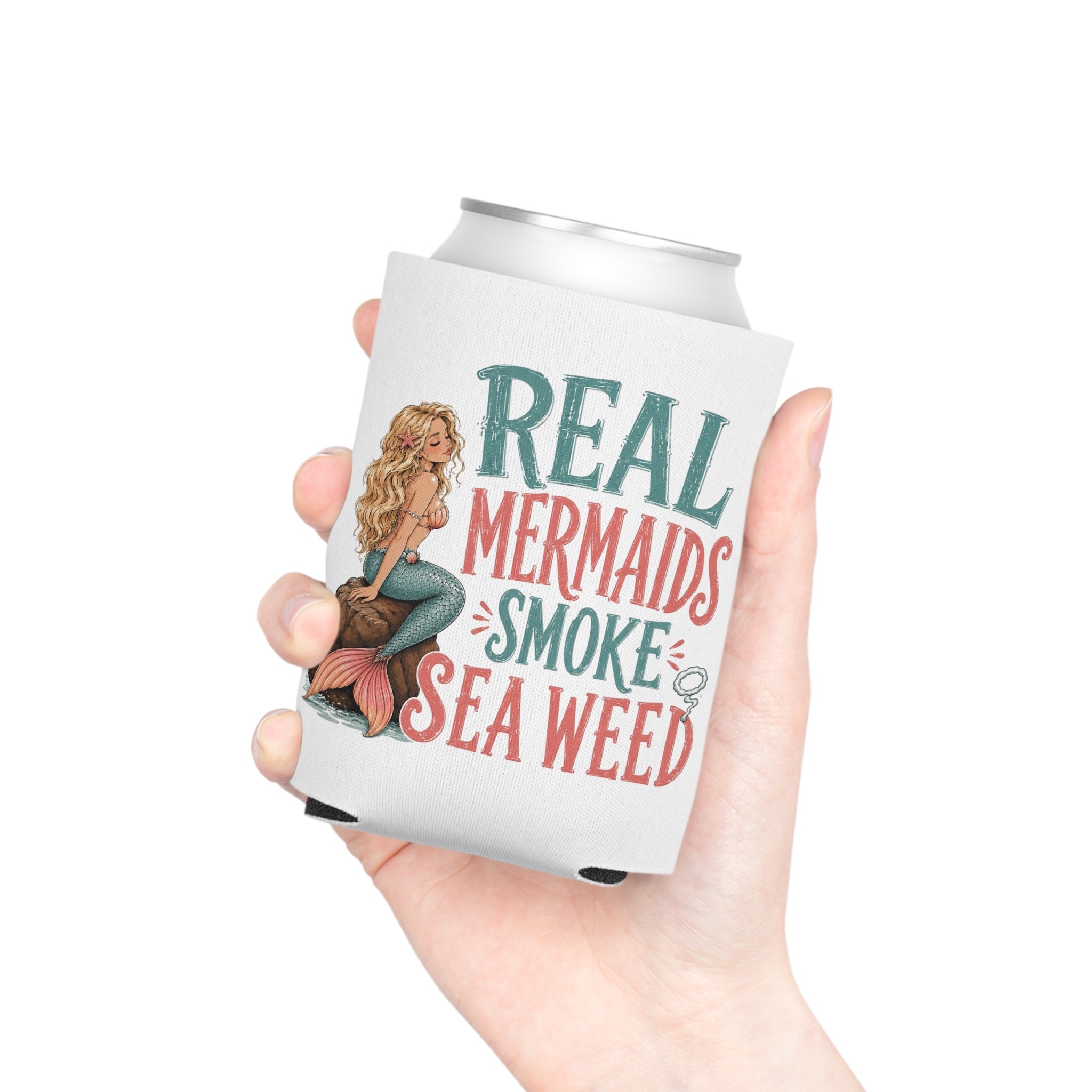 Can Cooler - "Real Mermaids Smoke Sea Weed" Beachy Mermaid Drink Koozie