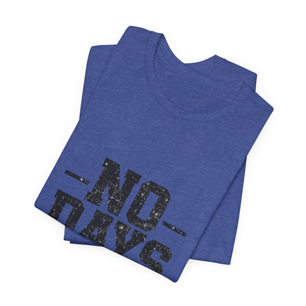 NO DAYS OFF T-Shirt Workout T-Shirt, Fitness Graphic, Motivational Gym Shirt, Fitness Graphic Tee, Bodybuilding Apparel, Unisex Exercise Shirt