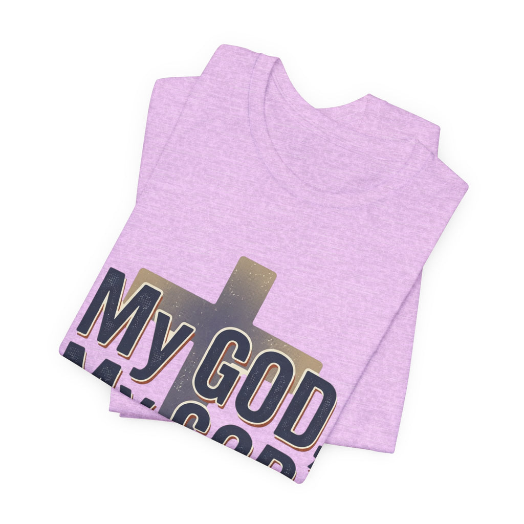My God, My God I Need You T-Shirt | Christian Cross Faith Tee
