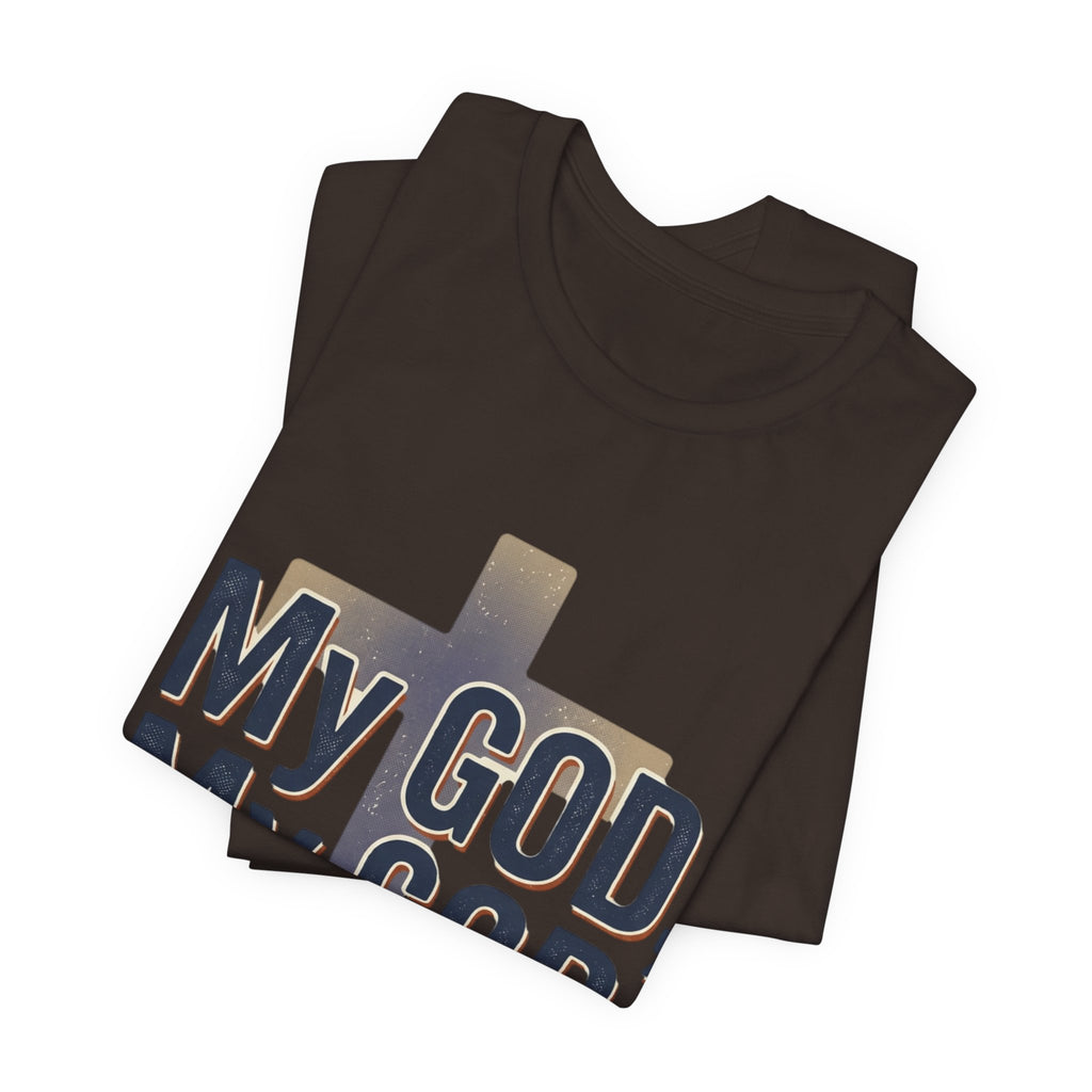 My God, My God I Need You T-Shirt | Christian Cross Faith Tee