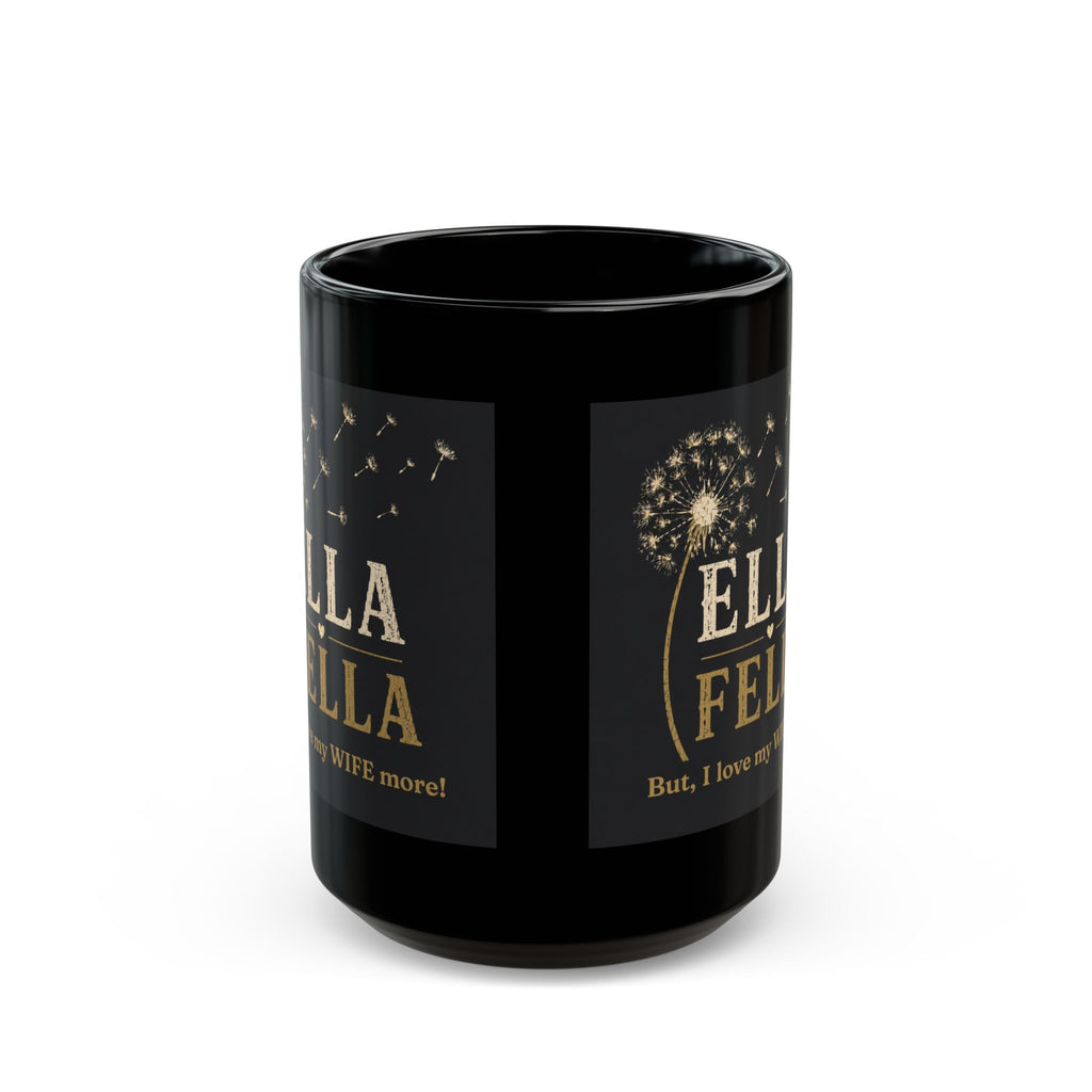 Ella Fella Mug,  Dandelion mug 15oz, Husband and Wife Gift, Anniversary Gift, Country Music Lover