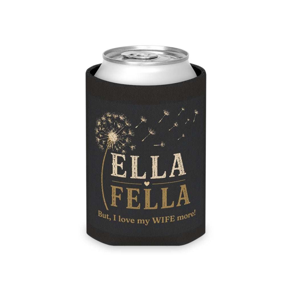 Ella Fella can cooler, I Love my Wife More Gift, Funny Husband Gift, Anniversary Gift