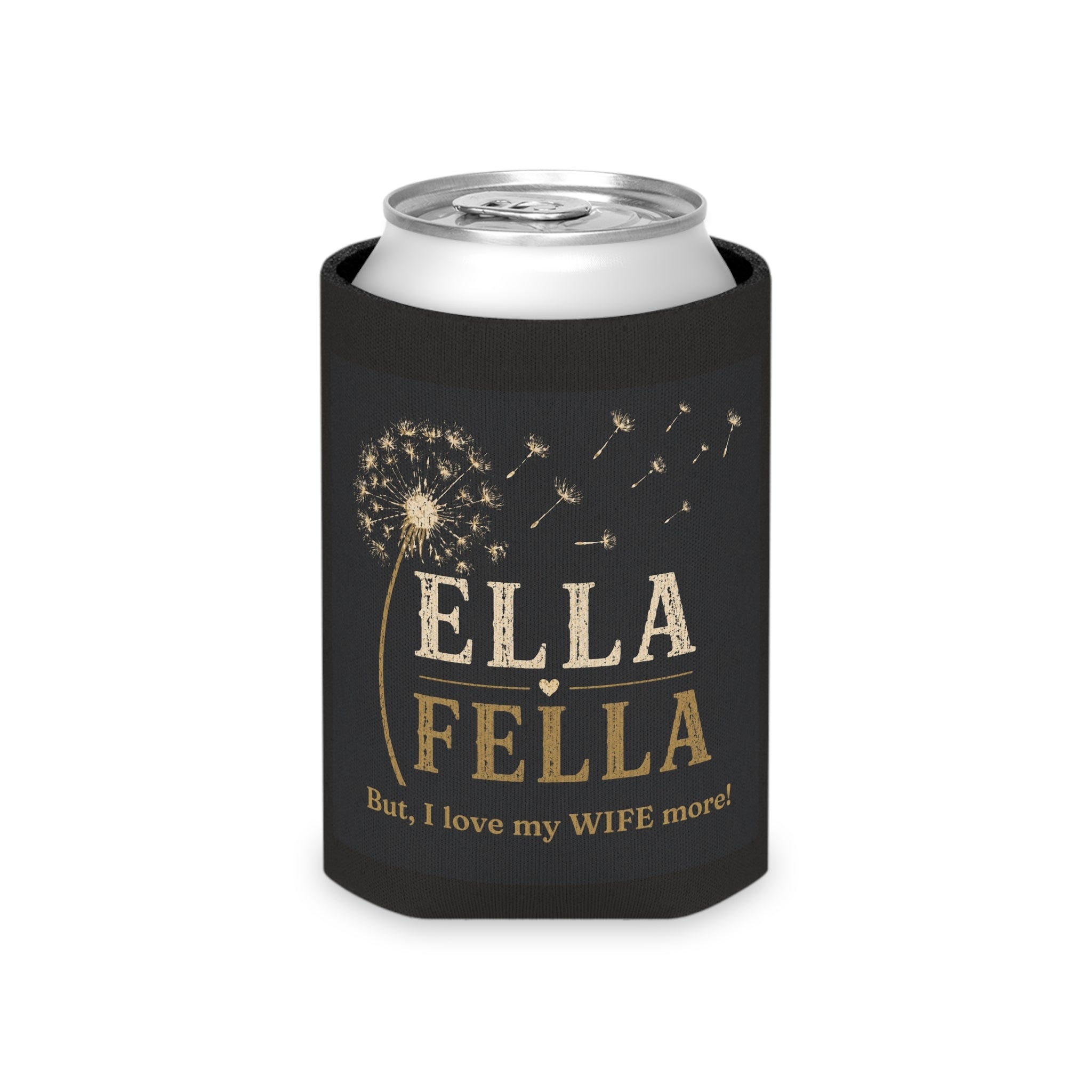 Ella Fella can cooler, I Love my Wife More Gift, Funny Husband Gift, Anniversary Gift