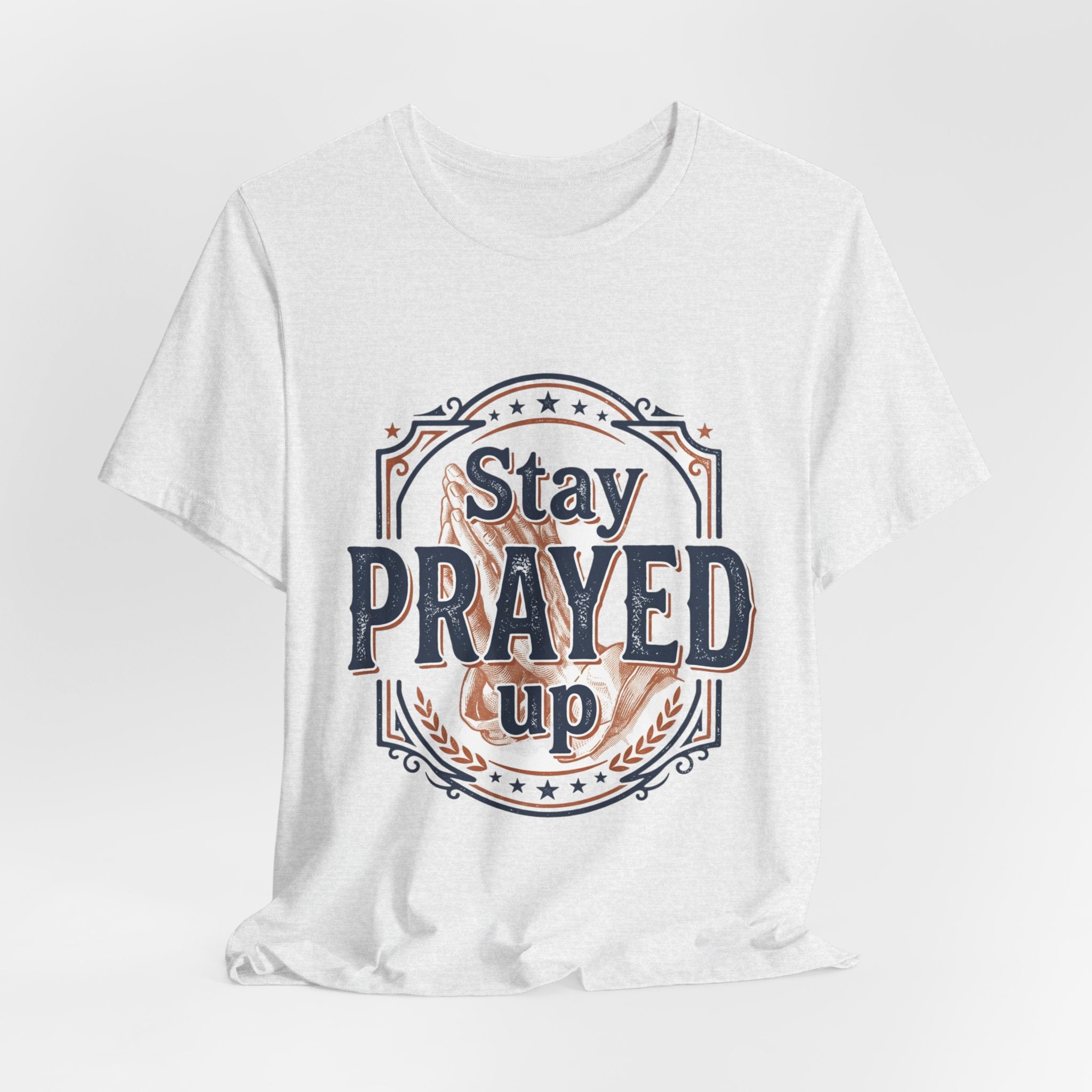 Stay Prayed Up Tee | Faith Inspirational Christian Shirt