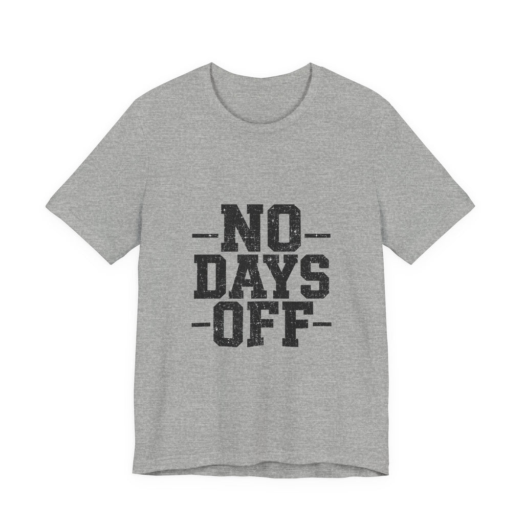 NO DAYS OFF T-Shirt Workout T-Shirt, Fitness Graphic, Motivational Gym Shirt, Fitness Graphic Tee, Bodybuilding Apparel, Unisex Exercise Shirt
