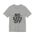 NO DAYS OFF T-Shirt Workout T-Shirt, Fitness Graphic, Motivational Gym Shirt, Fitness Graphic Tee, Bodybuilding Apparel, Unisex Exercise Shirt