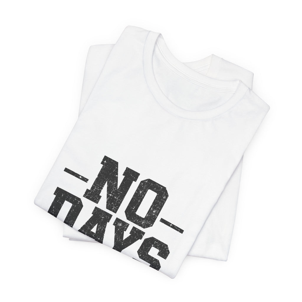 NO DAYS OFF T-Shirt Workout T-Shirt, Fitness Graphic, Motivational Gym Shirt, Fitness Graphic Tee, Bodybuilding Apparel, Unisex Exercise Shirt