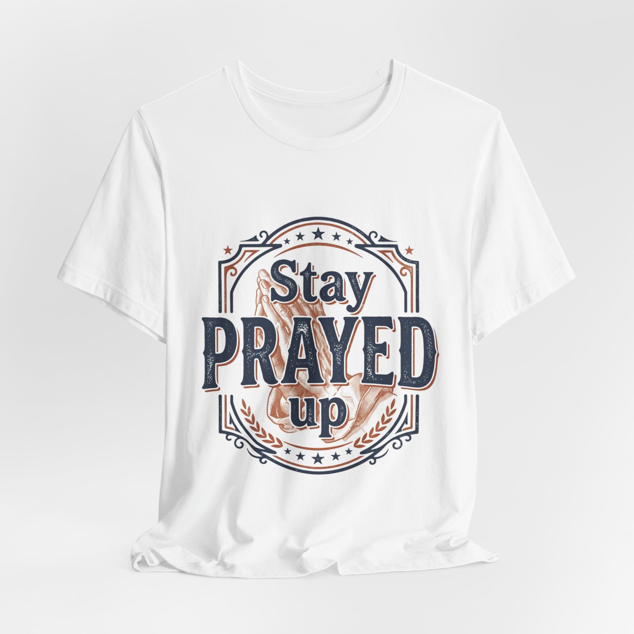 Stay Prayed Up Tee | Faith Inspirational Christian Shirt