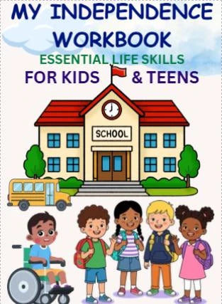 My Independence Workbook: Essential Life Skills for Kids & Teens (Special Education)