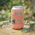 Can Cooler — "Real Mermaids Smoke Seaweed" Pink Mermaid Beverage Koozie