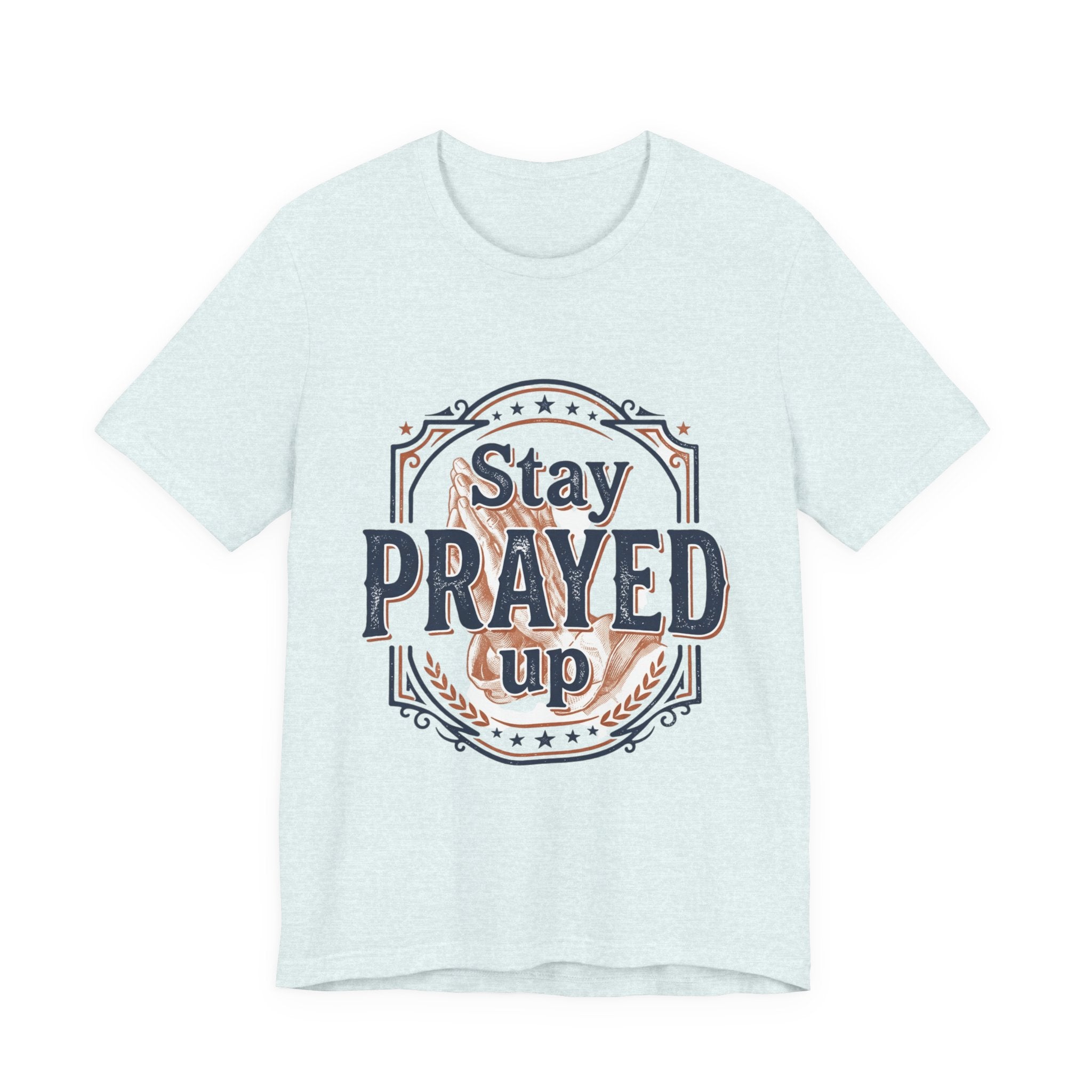 Stay Prayed Up Tee | Faith Inspirational Christian Shirt