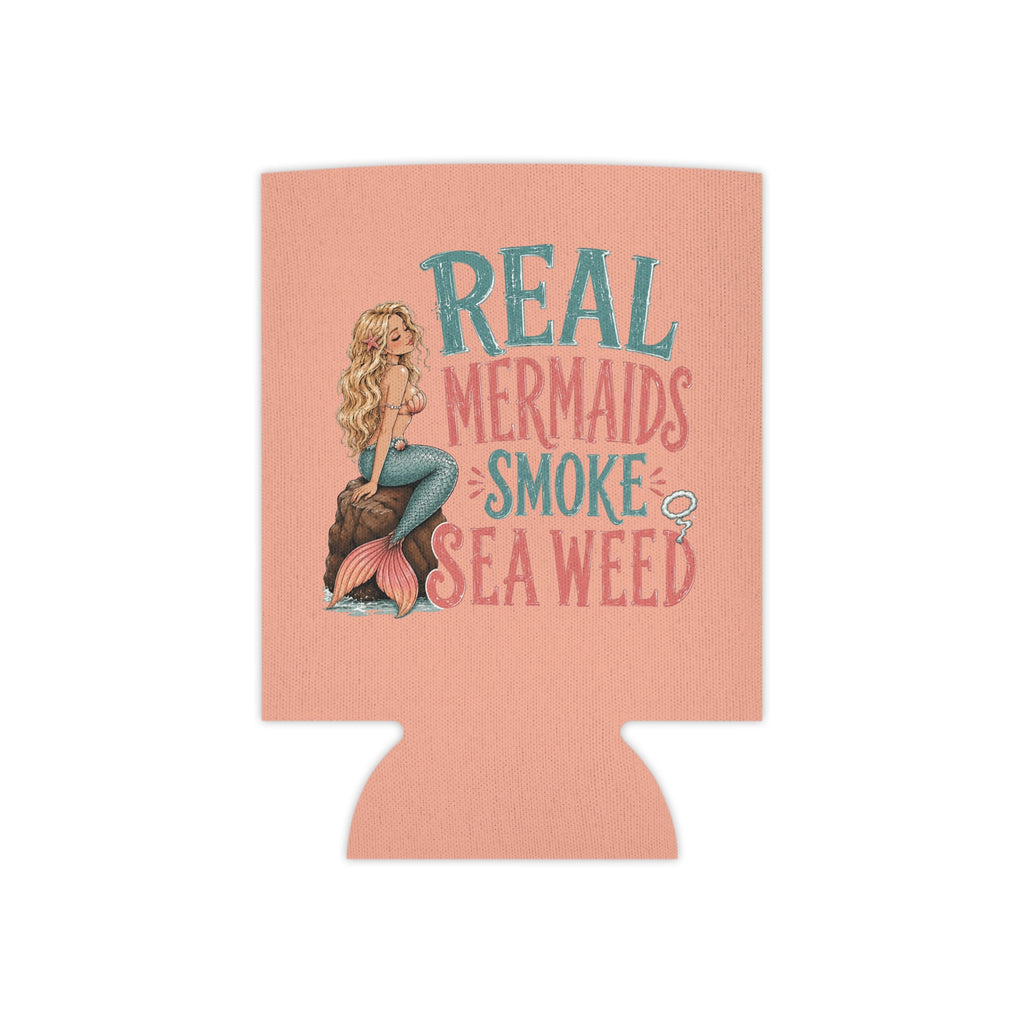 Can Cooler — "Real Mermaids Smoke Seaweed" Pink Mermaid Beverage Koozie