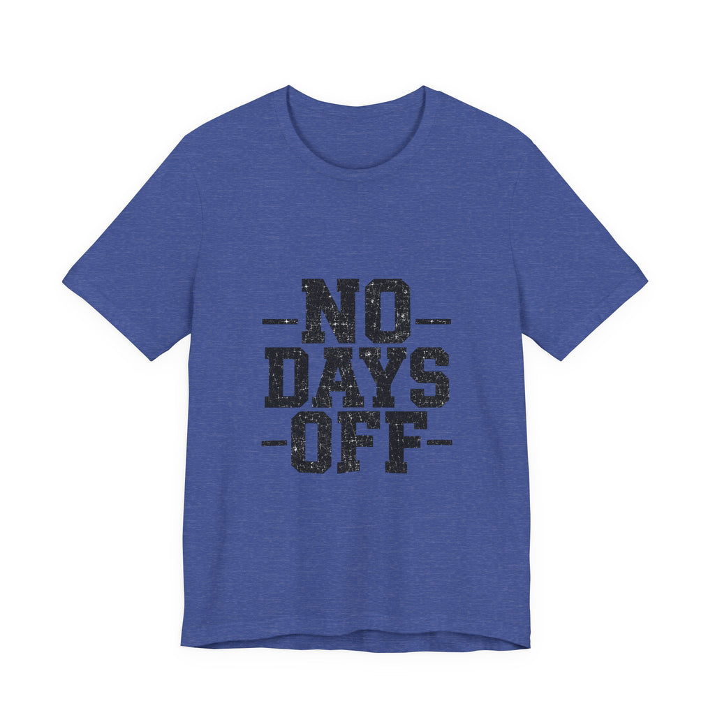 NO DAYS OFF T-Shirt Workout T-Shirt, Fitness Graphic, Motivational Gym Shirt, Fitness Graphic Tee, Bodybuilding Apparel, Unisex Exercise Shirt