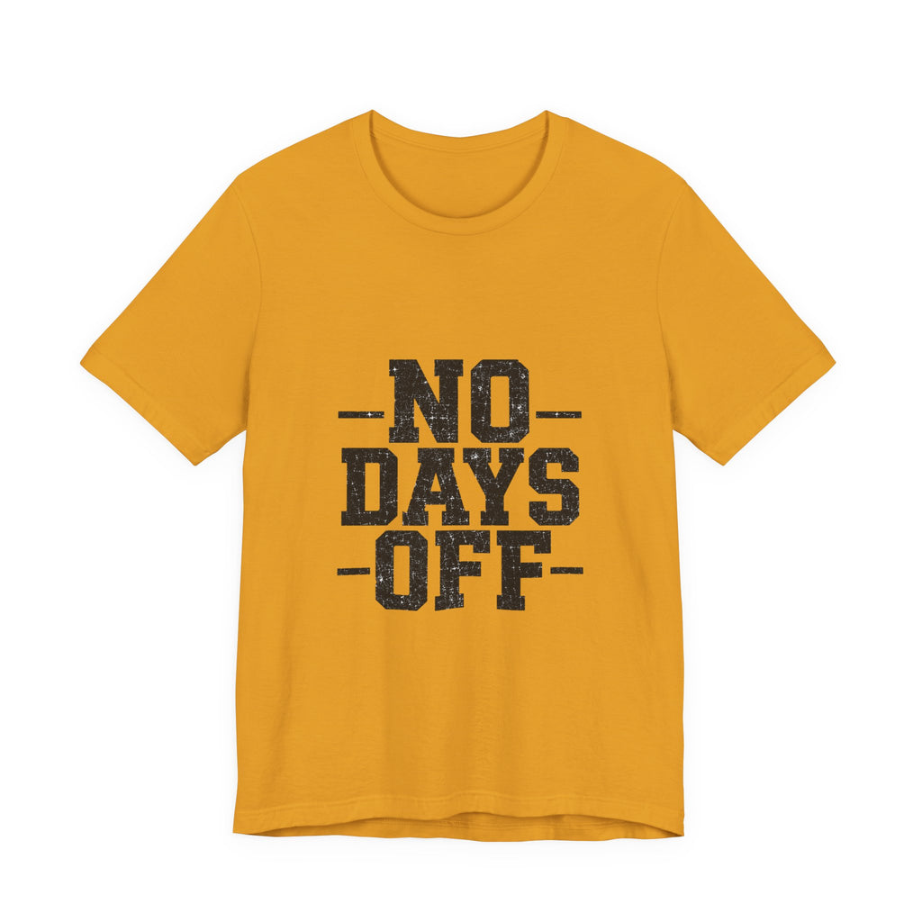 NO DAYS OFF T-Shirt Workout T-Shirt, Fitness Graphic, Motivational Gym Shirt, Fitness Graphic Tee, Bodybuilding Apparel, Unisex Exercise Shirt