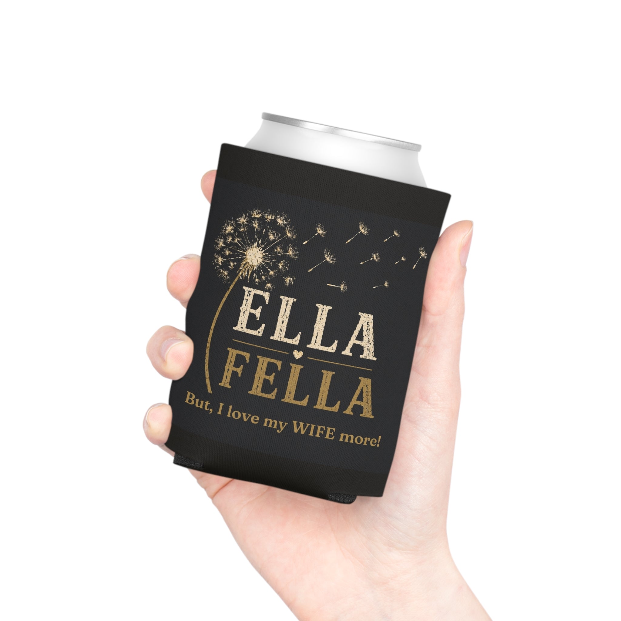 Ella Fella can cooler, I Love my Wife More Gift, Funny Husband Gift, Anniversary Gift