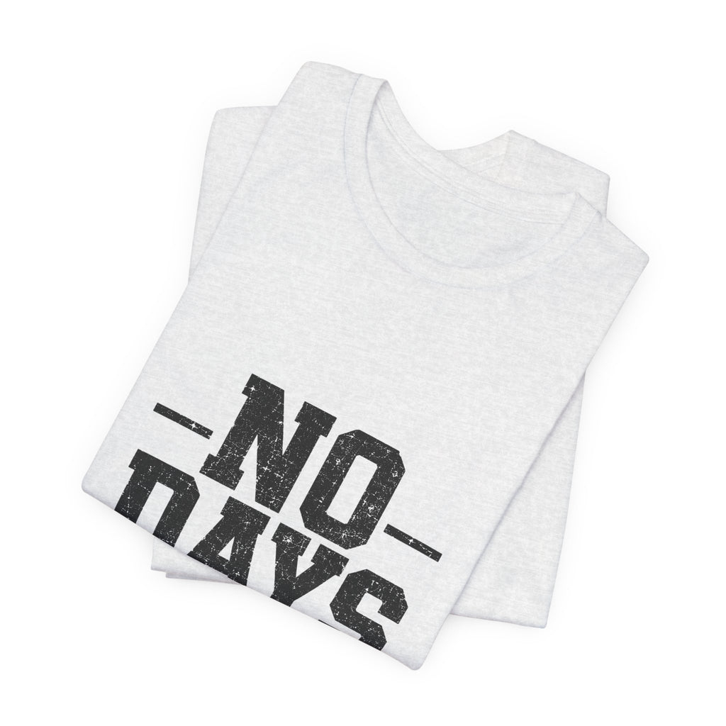 NO DAYS OFF T-Shirt Workout T-Shirt, Fitness Graphic, Motivational Gym Shirt, Fitness Graphic Tee, Bodybuilding Apparel, Unisex Exercise Shirt