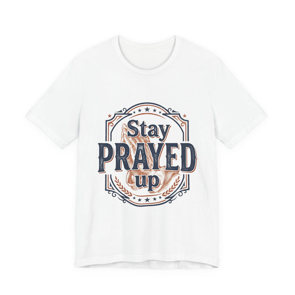 Stay Prayed Up Tee | Faith Inspirational Christian Shirt
