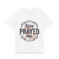 Stay Prayed Up Tee | Faith Inspirational Christian Shirt