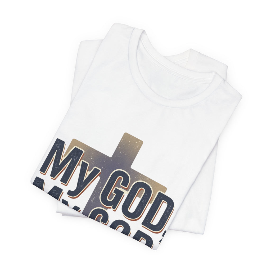 My God, My God I Need You T-Shirt | Christian Cross Faith Tee