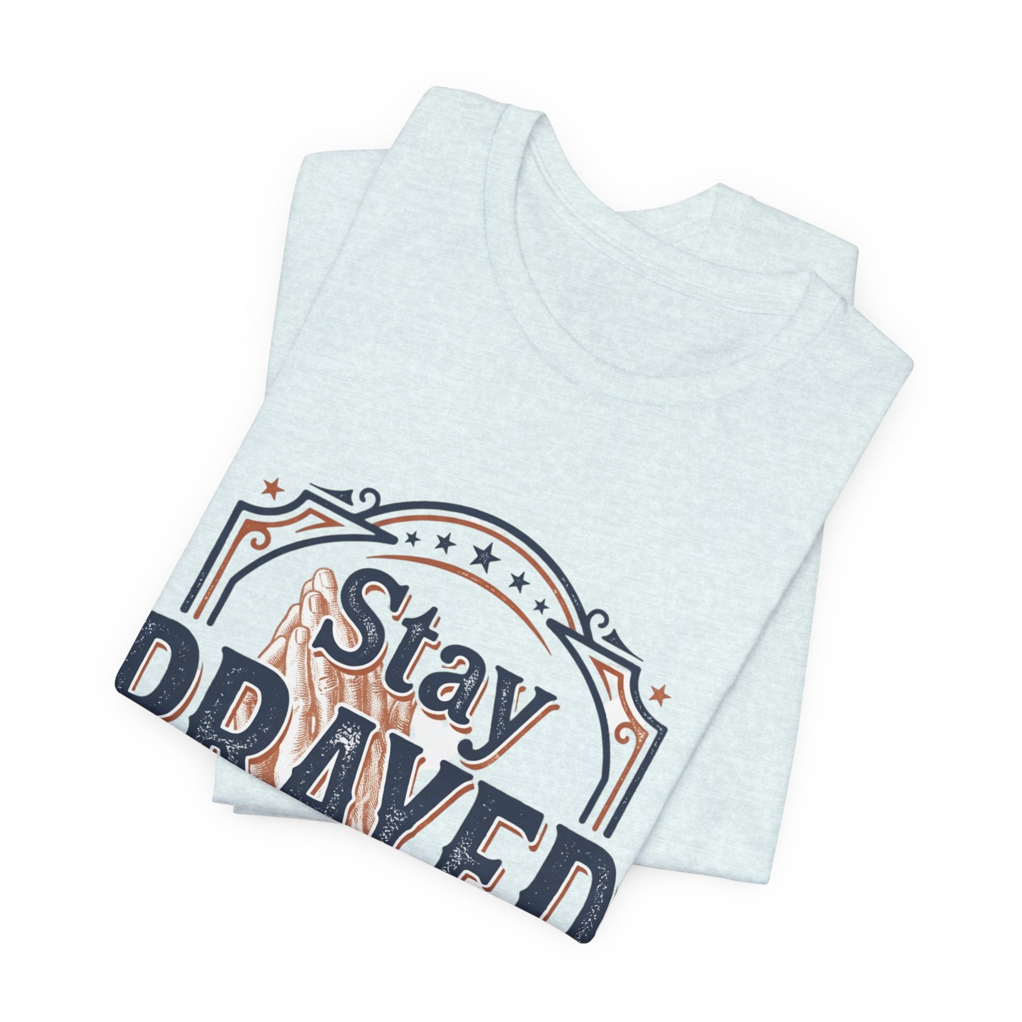 Stay Prayed Up Tee | Faith Inspirational Christian Shirt