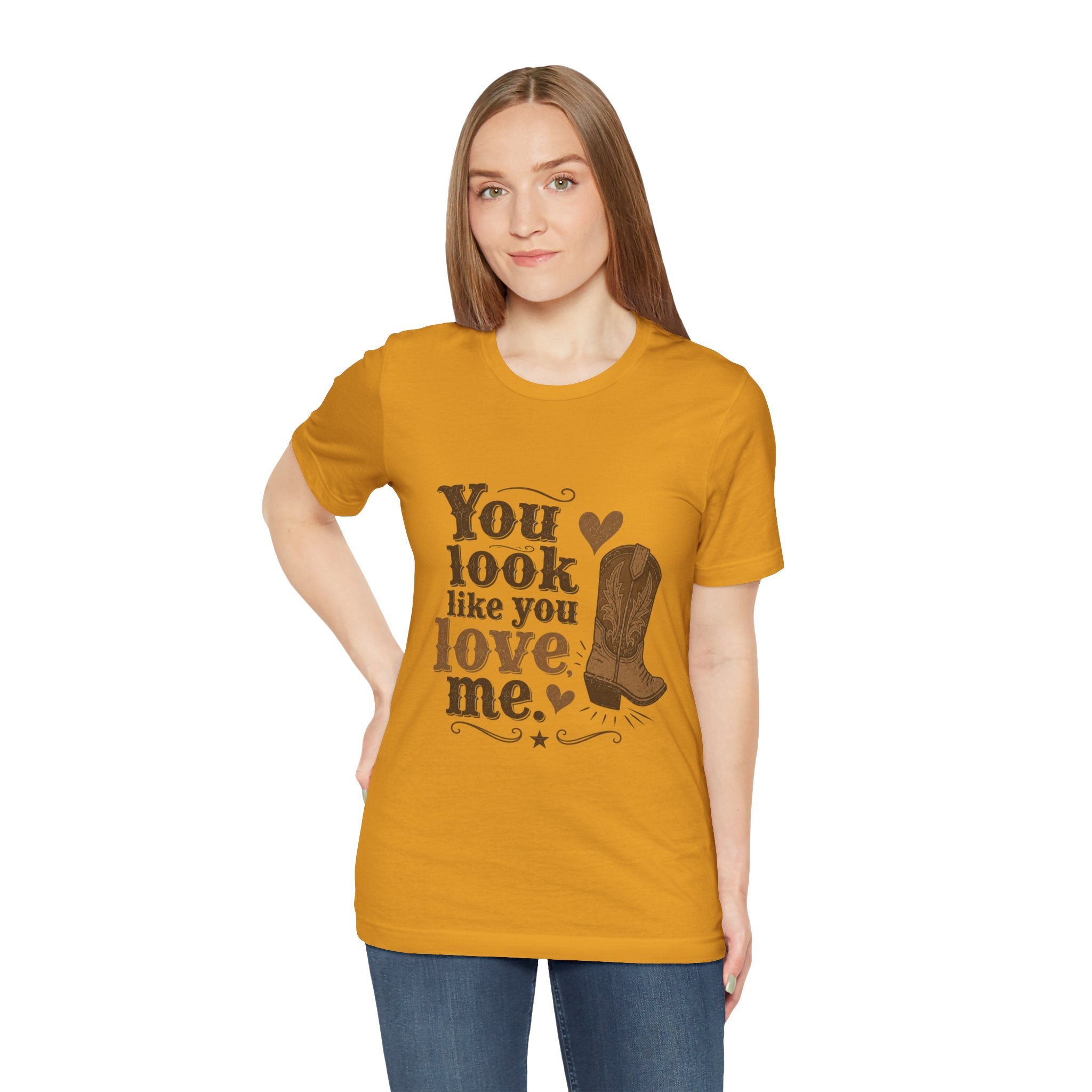 You Look Like You Love Me Boots T-Shirt | Cowboy Western Heart Tee