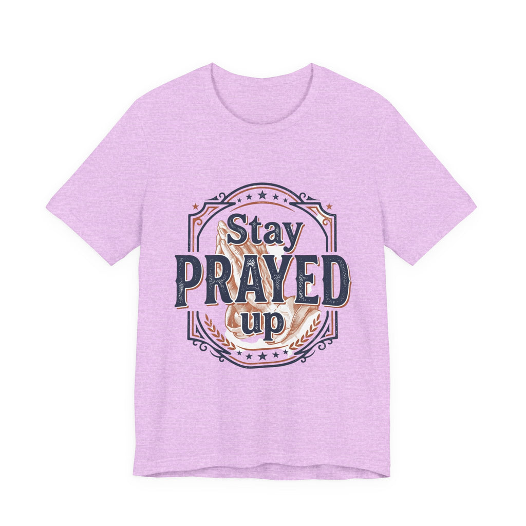 Stay Prayed Up Tee | Faith Inspirational Christian Shirt