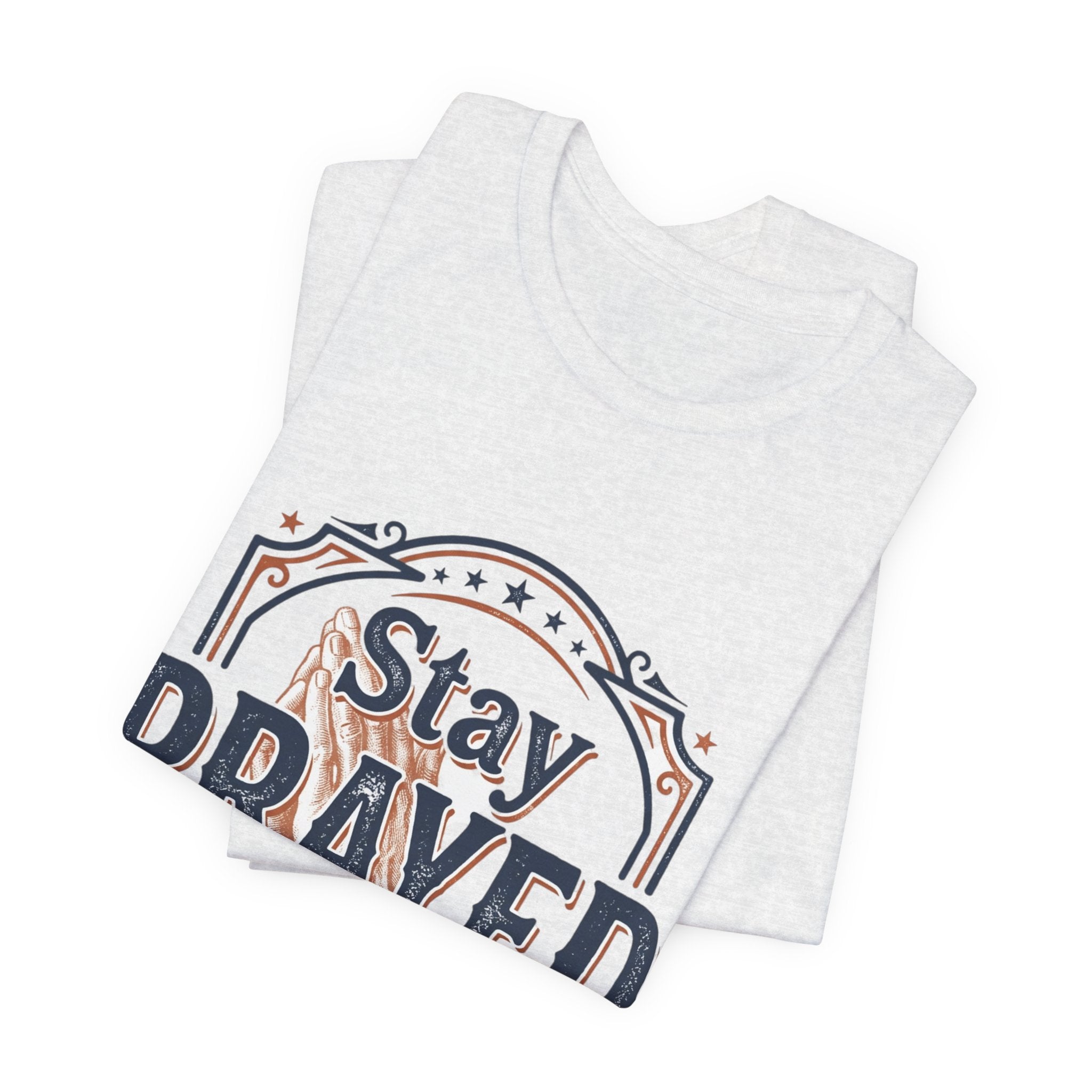 Stay Prayed Up Tee | Faith Inspirational Christian Shirt