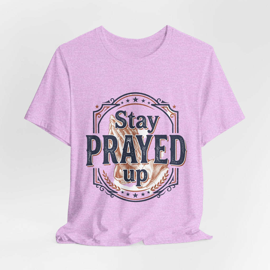 Stay Prayed Up Tee | Faith Inspirational Christian Shirt