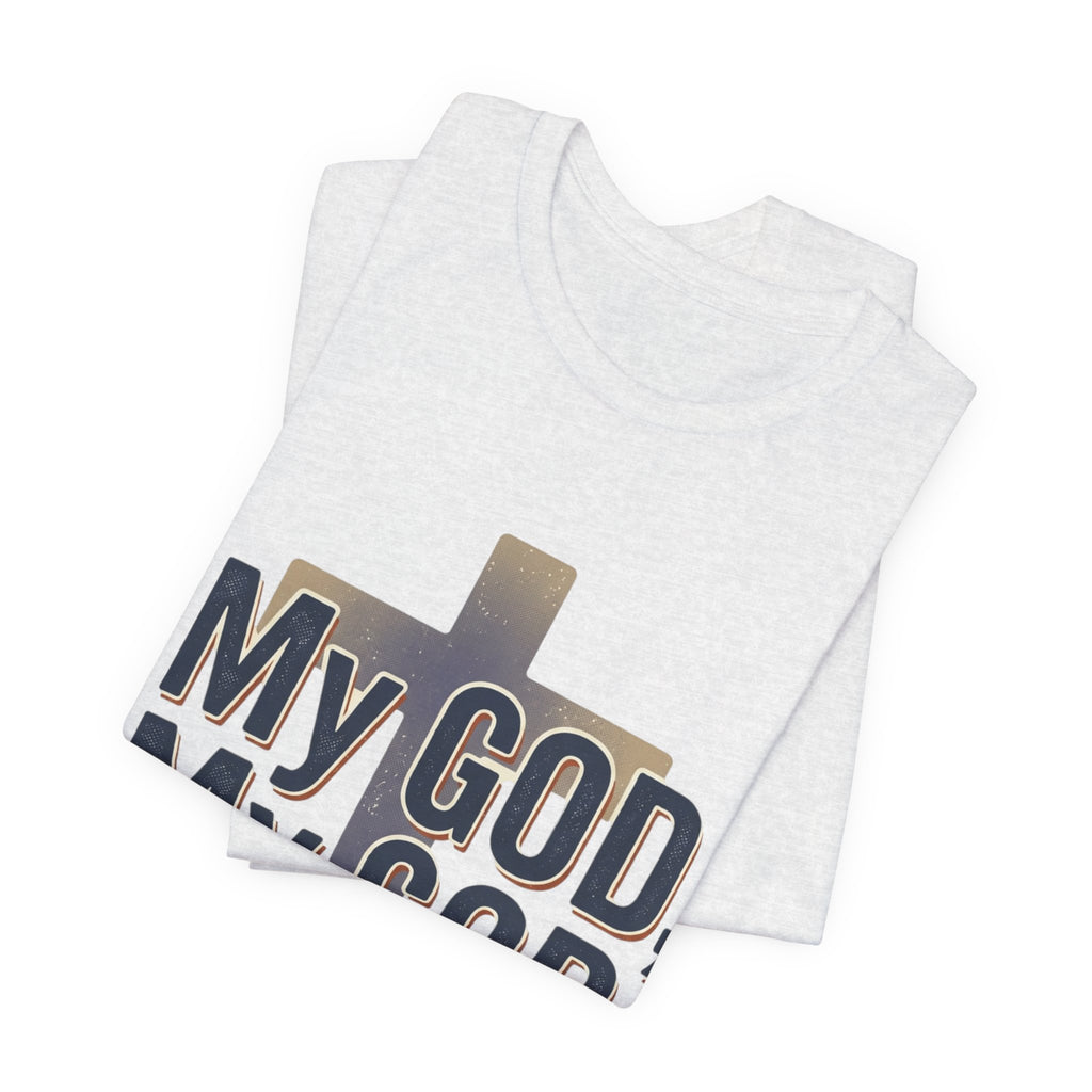 My God, My God I Need You T-Shirt | Christian Cross Faith Tee