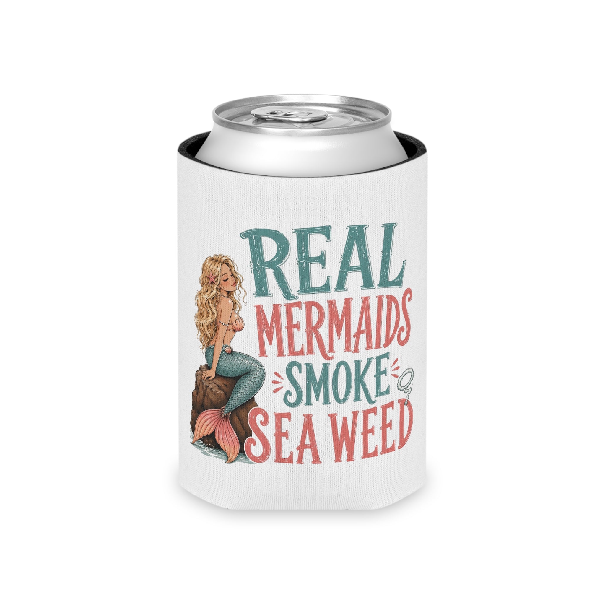Can Cooler - "Real Mermaids Smoke Sea Weed" Beachy Mermaid Drink Koozie