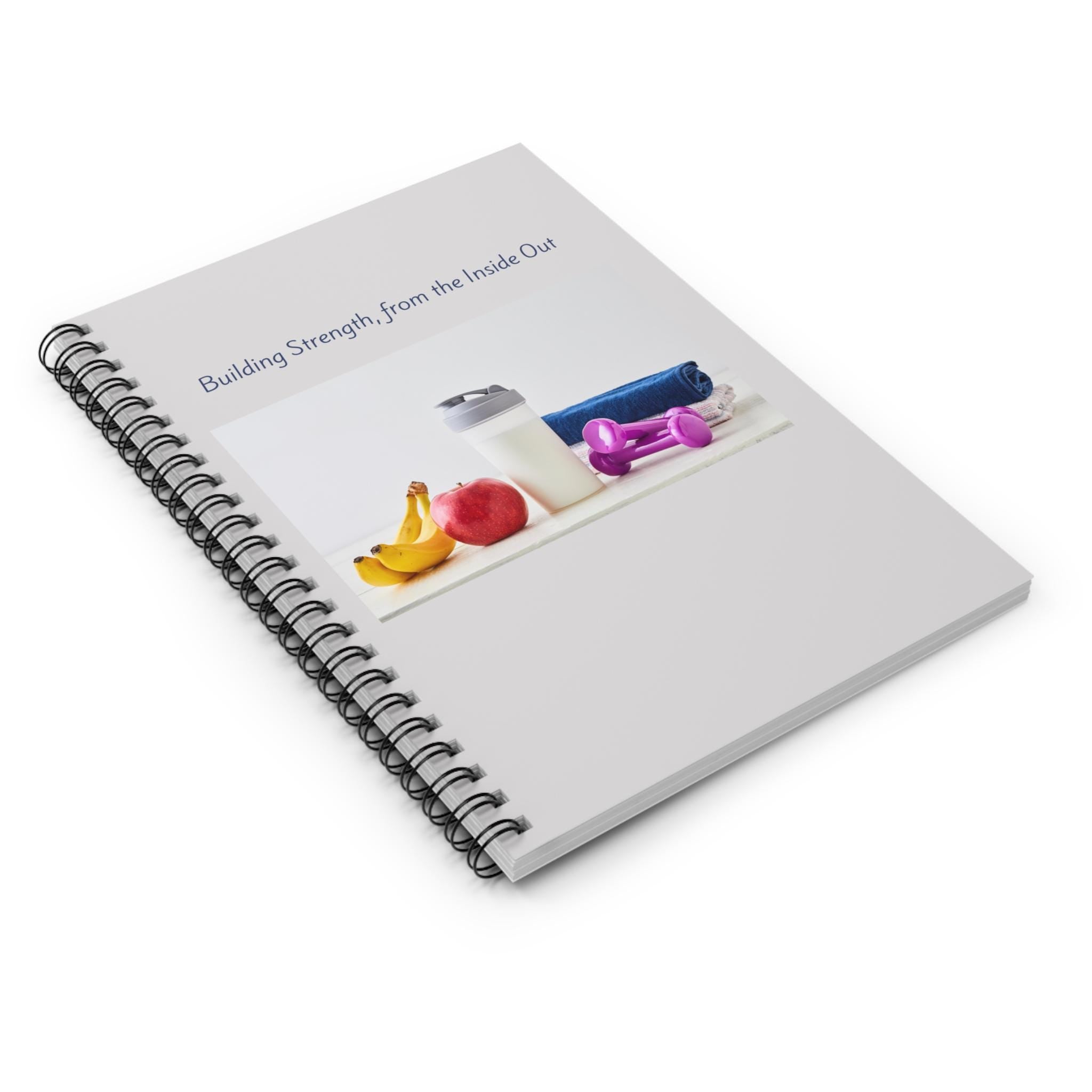 Building Strength from the Inside Out Spiral Notebook | Fitness Nutrition Workout Journal