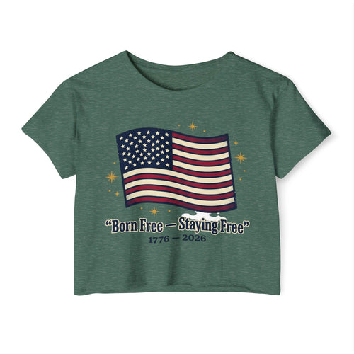 Born Free Staying Free American Flag Crop Top | 1776-2026 Patriotic Tee