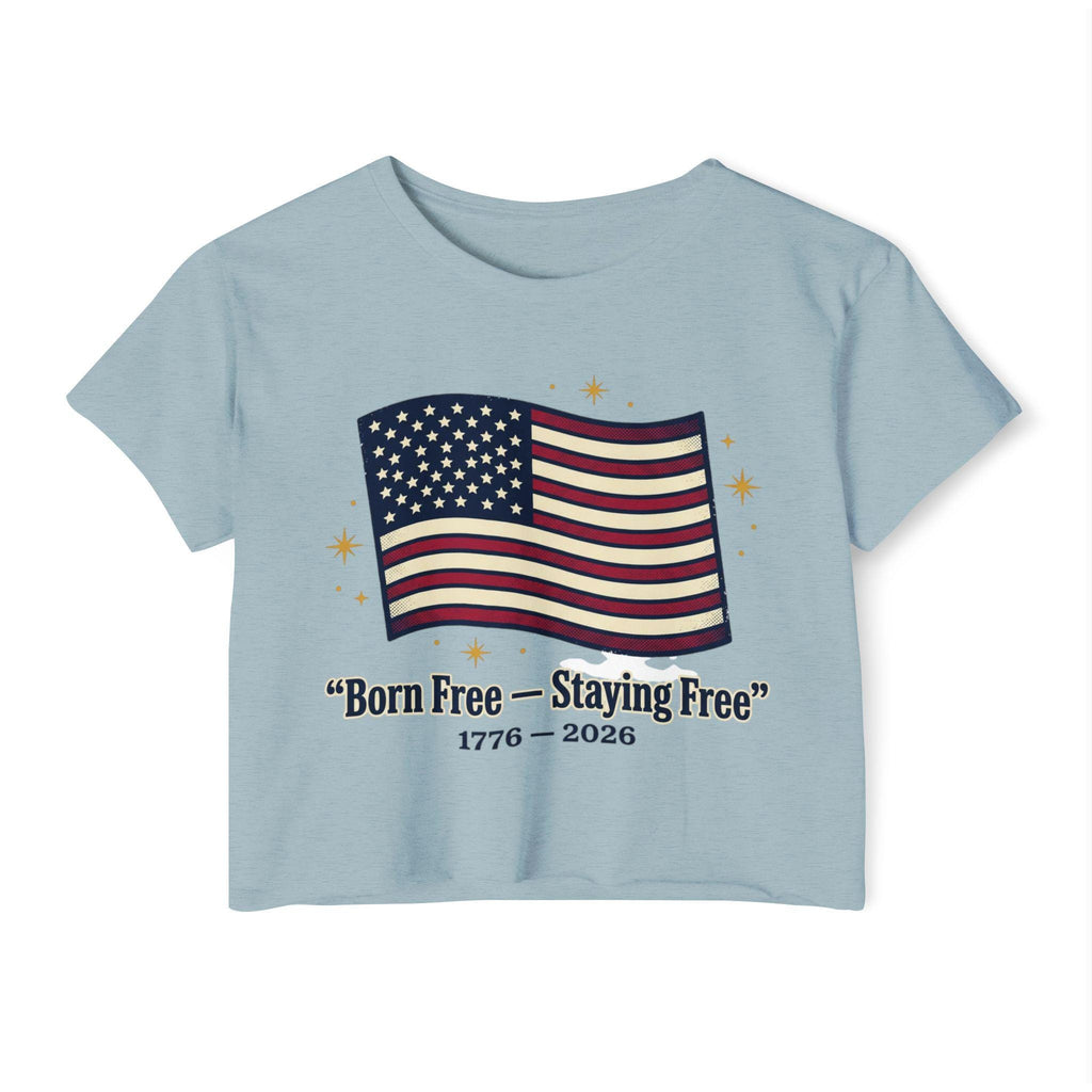 Born Free Staying Free American Flag Crop Top | 1776-2026 Patriotic Tee