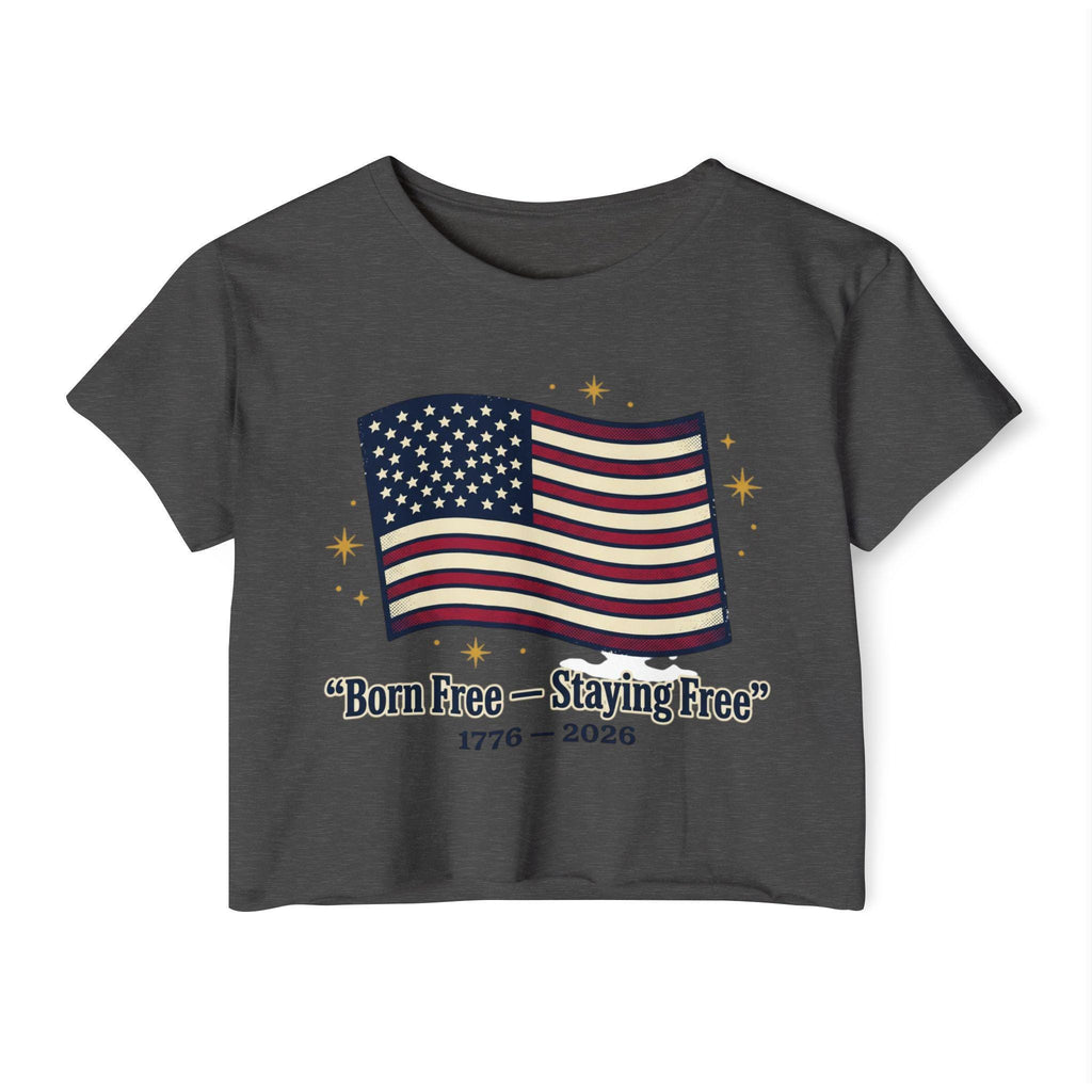 Born Free Staying Free American Flag Crop Top | 1776-2026 Patriotic Tee