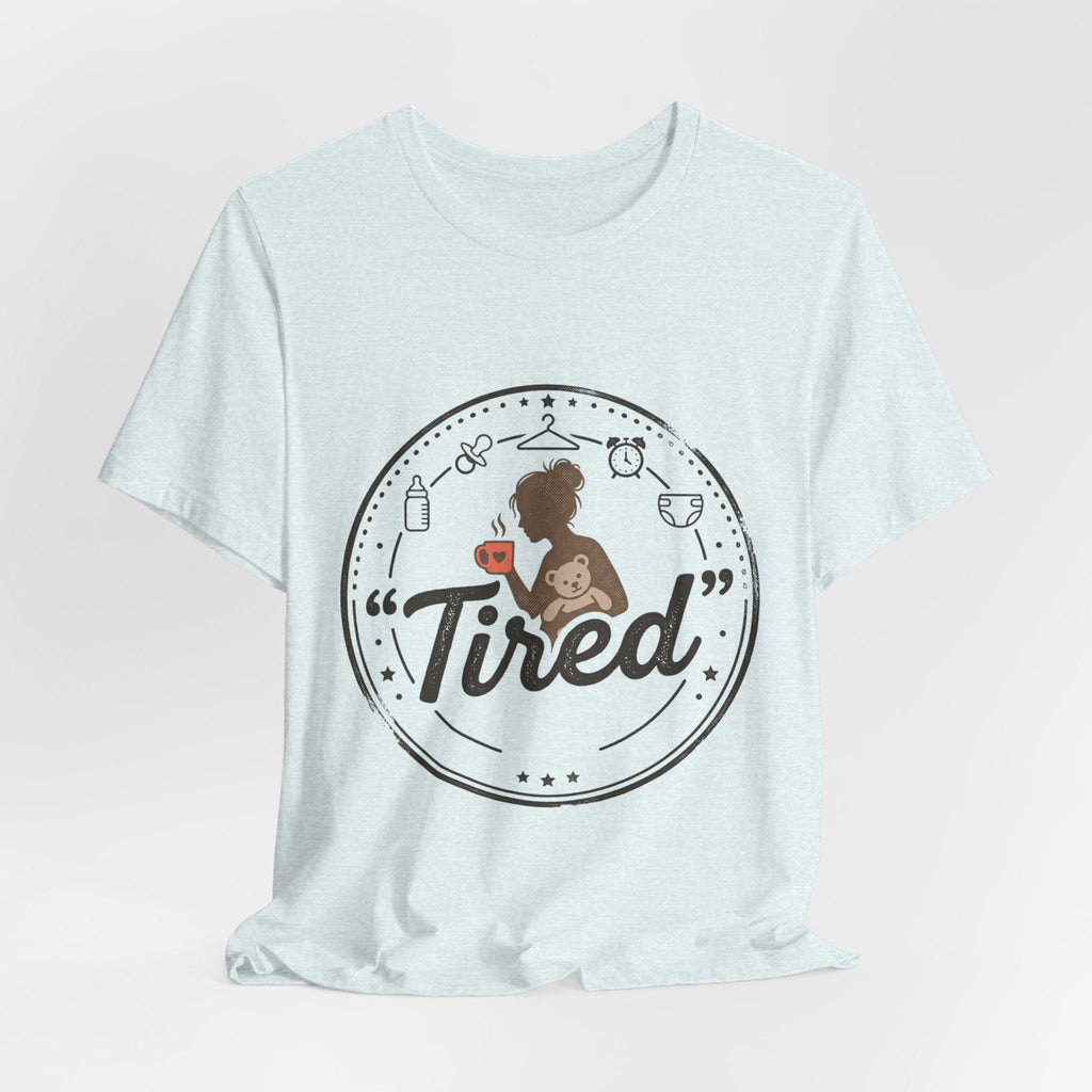 Tired Mom Graphic Tee | Mama Life, Coffee, Baby Bottle