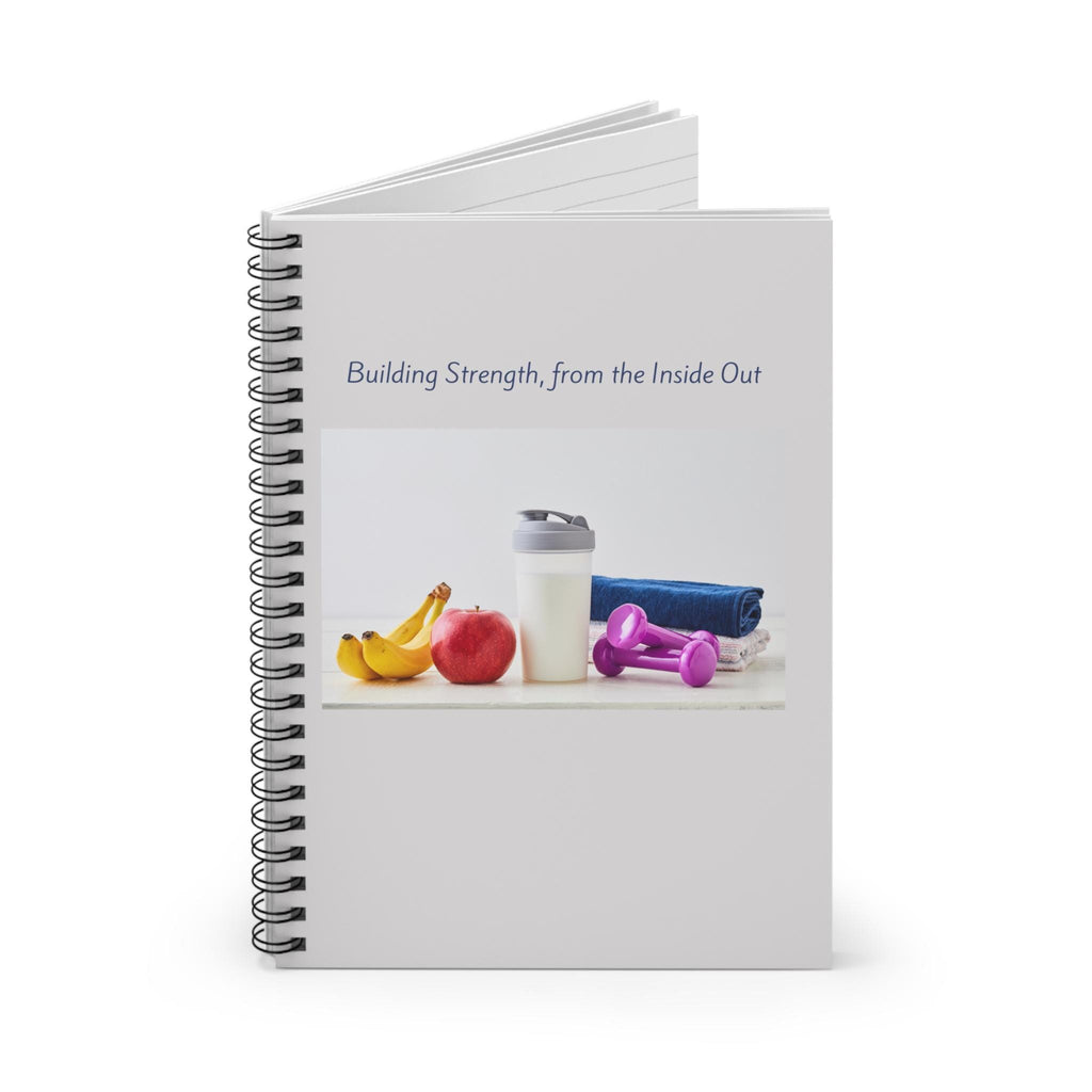 Building Strength from the Inside Out Spiral Notebook | Fitness Nutrition Workout Journal