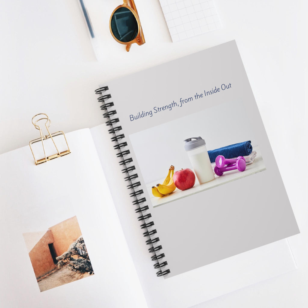 Building Strength from the Inside Out Spiral Notebook | Fitness Nutrition Workout Journal