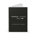 Loading Please Wait processing thoughts Notebook | Spiral Ruled Journal