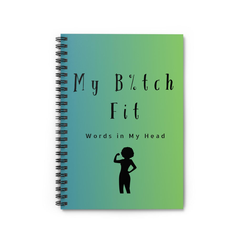 My B%tch Fit Words in My Head notebook | Spiral Notebook