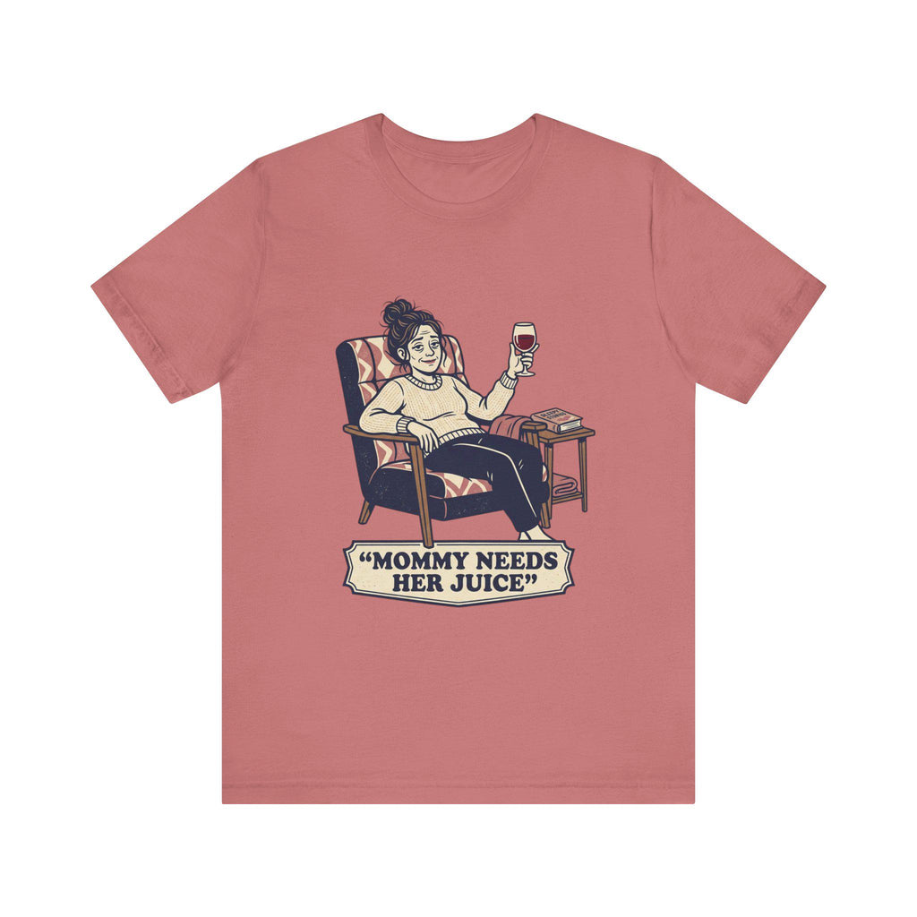 Mommy Needs Her Juice T-Shirt | Mom Wine Tee, Relaxing Mom Illustration