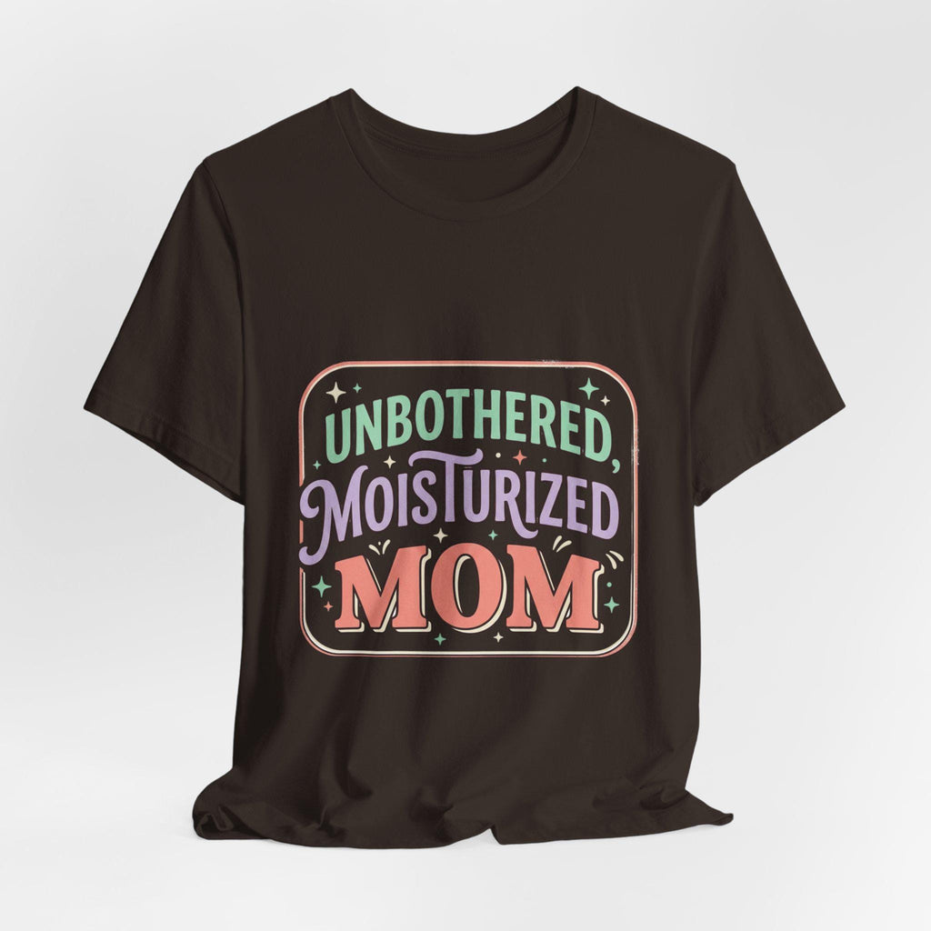 Unbothered Moisturized Mom T-Shirt | Mom Skin Care Graphic Tee
