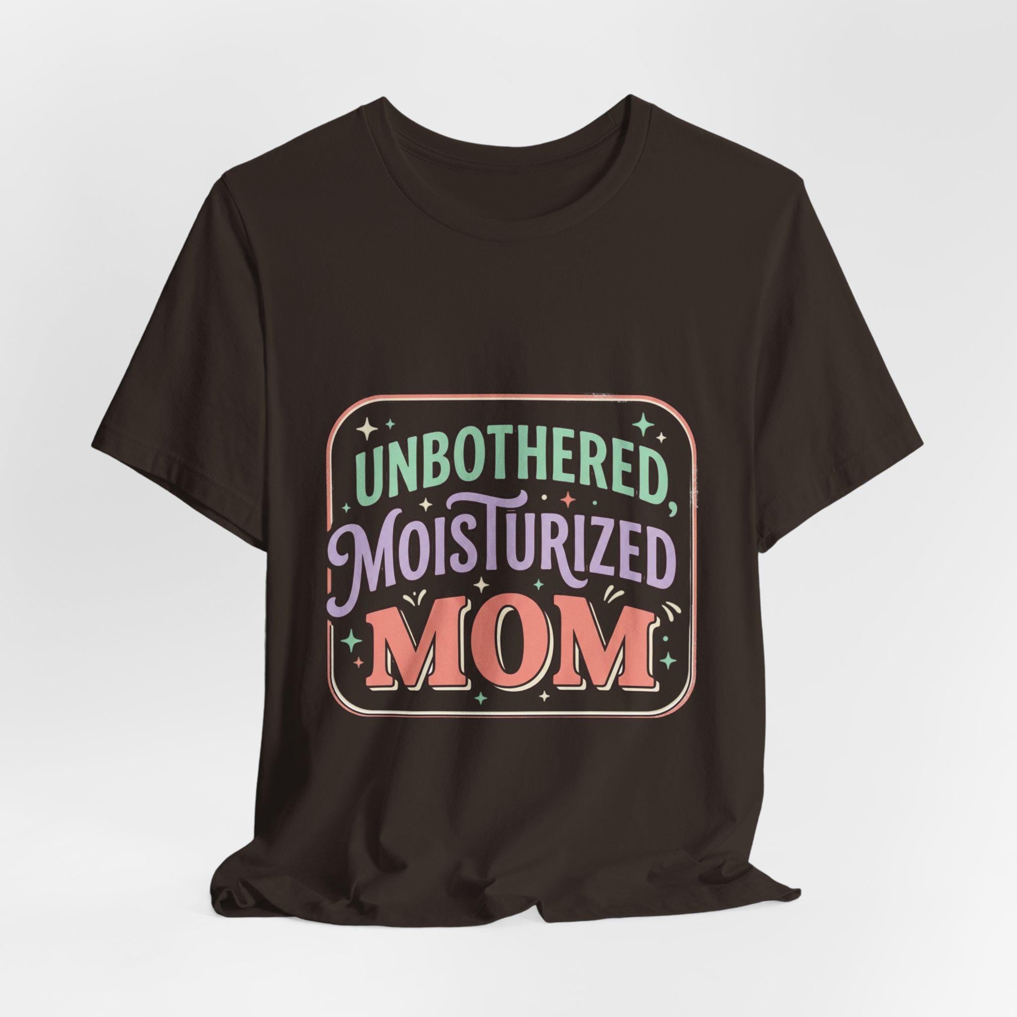 Unbothered Moisturized Mom T-Shirt | Mom Skin Care Graphic Tee