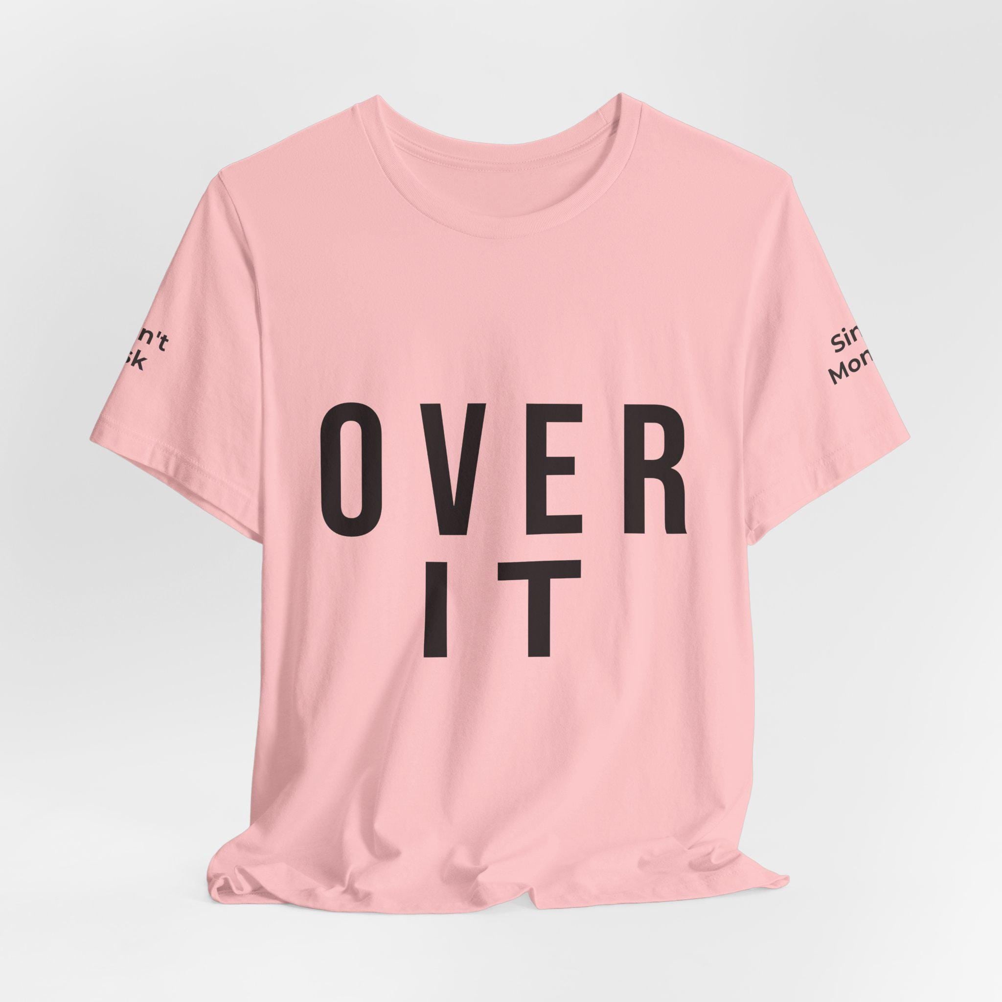OVER IT Tee | Minimal Typography Statement Shirt | Casual Graphic T-Shirt