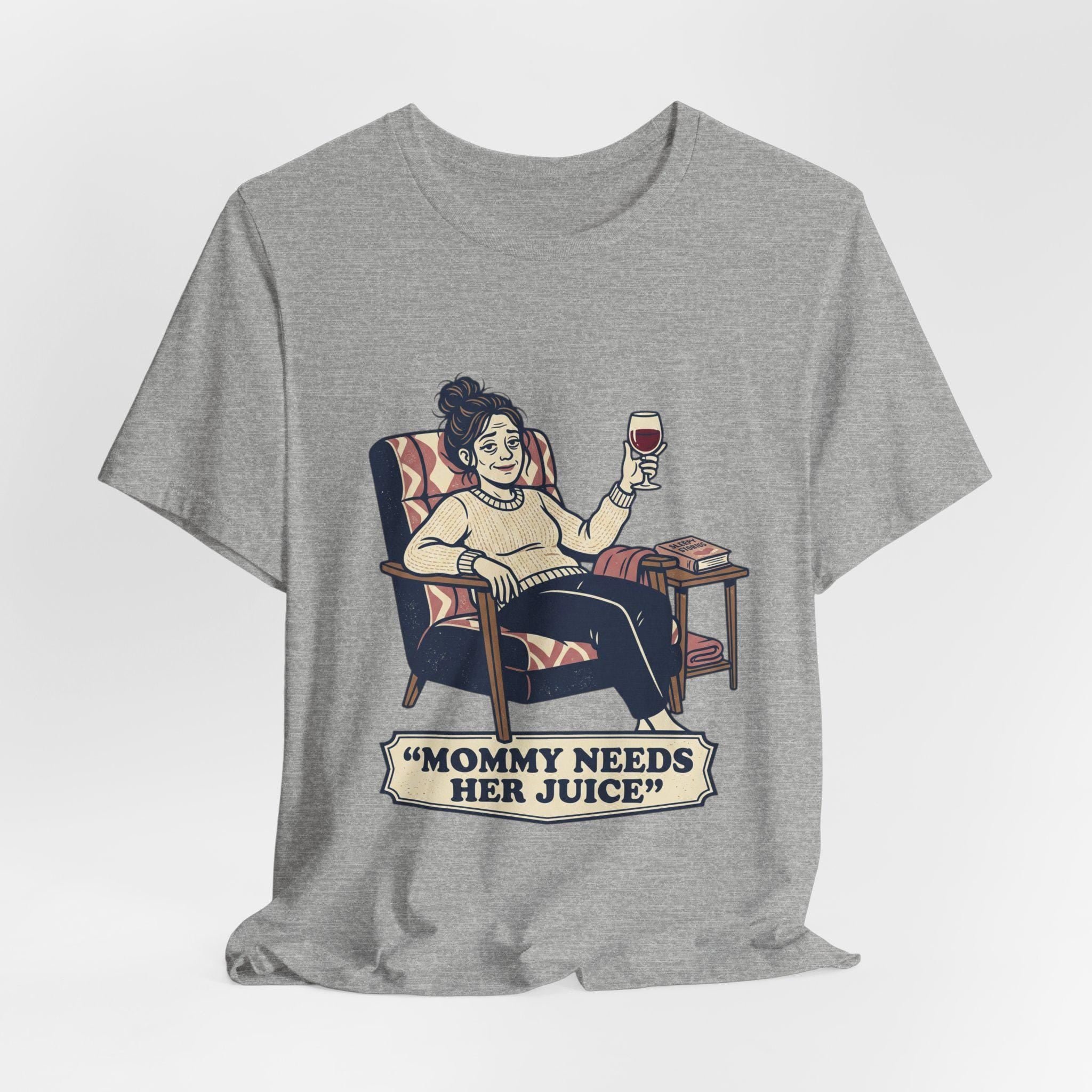 Mommy Needs Her Juice T-Shirt | Mom Wine Tee, Relaxing Mom Illustration