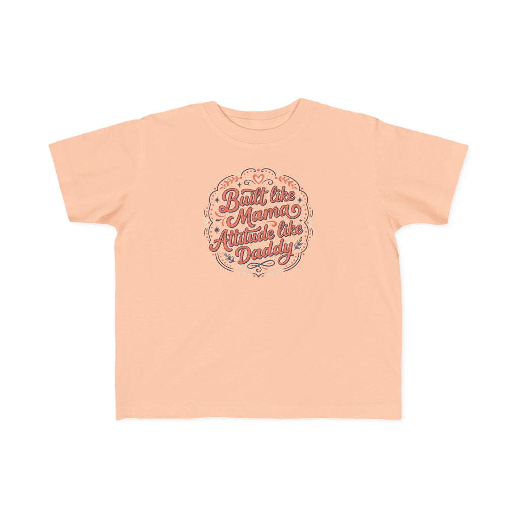 Built Like Mama Attitude Like Daddy Toddler Tee | Retro Script Kids Shirt