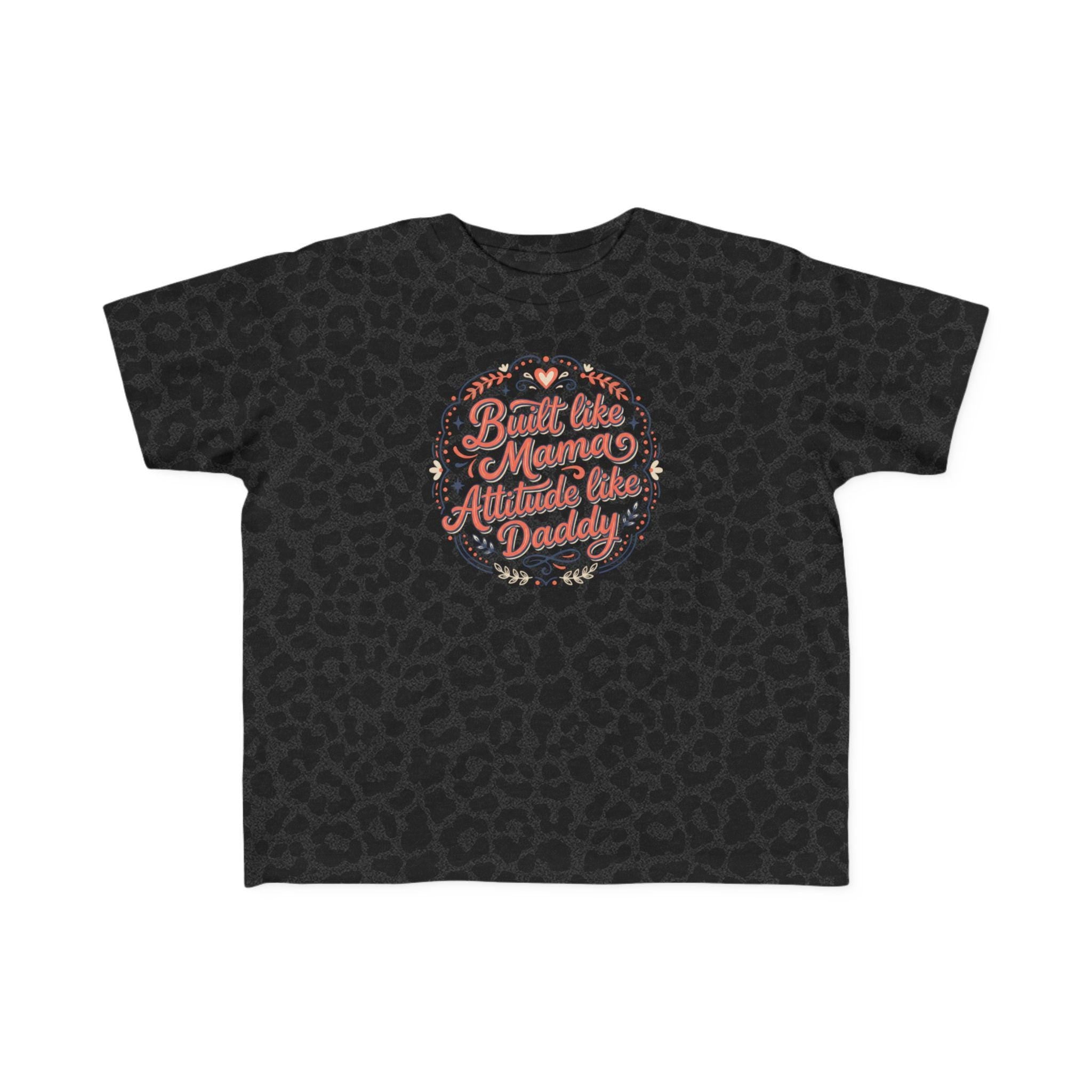 Built Like Mama Attitude Like Daddy Toddler Tee | Retro Script Kids Shirt