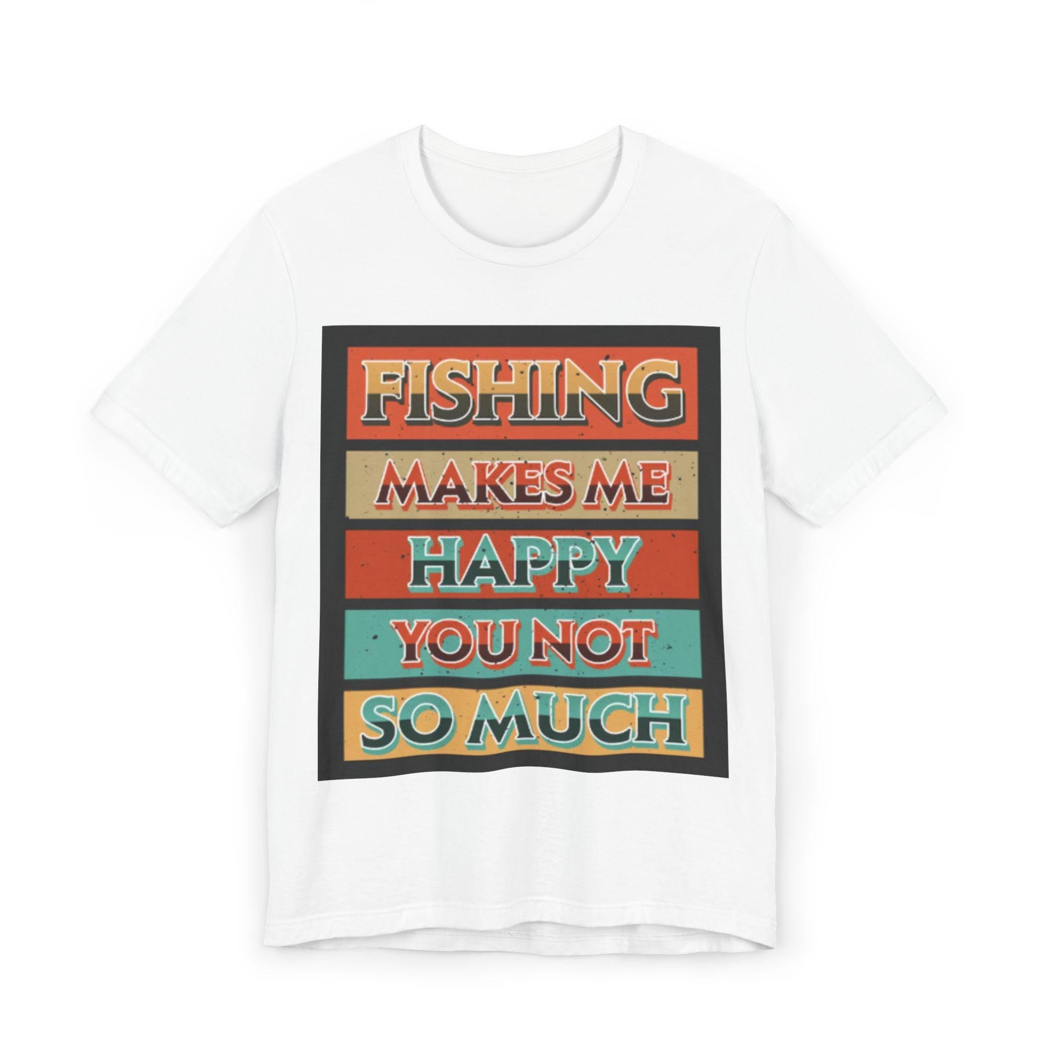Fishing Makes Me Happy You Not So Much T-Shirt | Retro Striped Fishing Tee